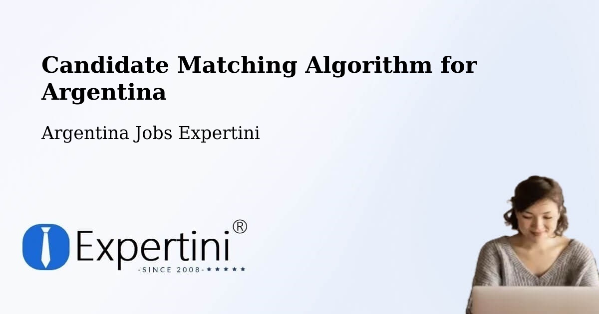Candidate Matching Algorithm Overview – Chajarí - Argentina Jobs Expertini