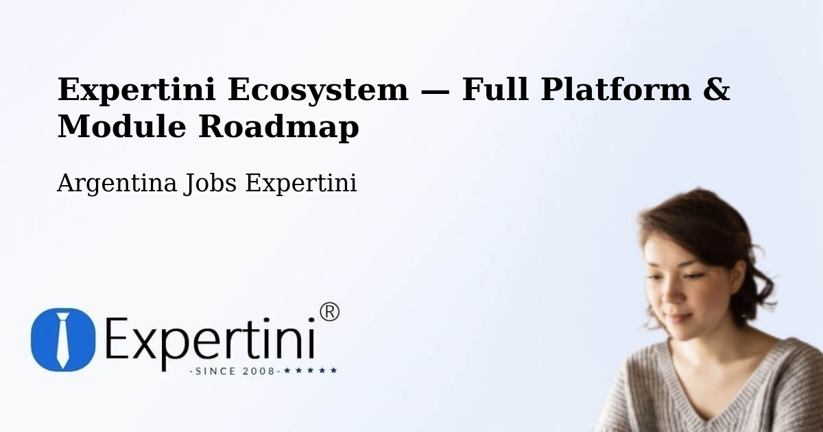 Expertini Ecosystem — Full Platform & Module Roadmap – Chajarí